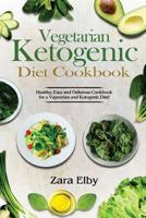 Vegetarian Ketogenic Diet Cookbook: Healthy, Easy and Delicious Recipes for a Vegetarian and Ketogenic Diet! (Low Carb, High Protein, Vegan, Weight Loss, Learn, Nutrition, Beginners Guide, Paleo) 1977973469 Book Cover