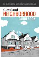 Cleveland Neighborhood Guidebook: The Least Practical, Most Literary Guide to Cleveland 0996836721 Book Cover