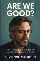 Are We Good?: Marc Maron's Journey Through Grief, Comedy, and the Loss of Lynn Shelton B0FQCJK6HM Book Cover