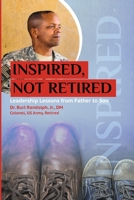 Inspired, Not Retired: Leadership Lessons from Father to Son 1087904668 Book Cover