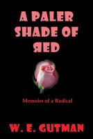 A Paler Shade of Red: Memoirs of a Radical 192736096X Book Cover
