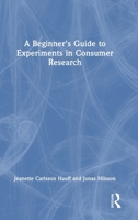 A Beginner's Guide to Experiments in Consumer Research 1041171854 Book Cover