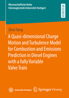 Quasi-Dimensional Charge Motion and Turbulence Model for Combustion and Emissions Prediction in Diesel Engines with a Fully Variable Valve Train 3658357738 Book Cover