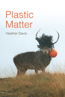 Plastic Matter 1478017759 Book Cover