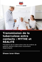 Transmission de la tuberculose entre contacts : MYTHE et RÉALITÉ: Prévalence de la tuberculose chez les enfants de patients adultes tuberculeux récemment diagnostiqués 6202933615 Book Cover