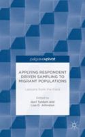 Applying Respondent Driven Sampling to Migrant Populations: Lessons from the Field (Palgrave Pivot) 1137363606 Book Cover