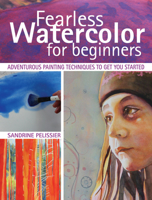 Artful Watercolor Painting: Adventurous Techniques and Fearless Exercises 1440337268 Book Cover