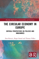 The Circular Economy in Europe: Critical Perspectives on Policies and Imaginaries 1032085355 Book Cover