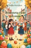 Friendship Finds Krakow (Friendship Finds You Traveling) B0F5NLGBPK Book Cover