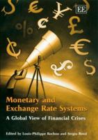 Monetary And Exchange Rate Systems: A Global View of Financial Crises 1845423844 Book Cover