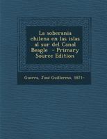 La soberania chilena en las islas al sur del Canal Beagle 1289355142 Book Cover