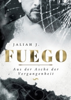 Fuego: Aus der Asche der Vergangenheit (German Edition) 3750497257 Book Cover