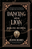 Dancing with the Lion: Becoming 1626498970 Book Cover