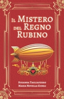 Il mistero del Regno Rubino: Novella crossover steampunk B0FNRTFNWB Book Cover