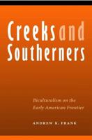 Creeks and Southerners: Biculturalism on the Early American Frontier (Indians of the Southeast) 0803268416 Book Cover