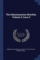 The Hahnemannian Monthly, Volume 9, Issue 2... 1340134969 Book Cover