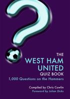 The West Ham United Quiz Book: 1,000 Questions on the Hammers 178538452X Book Cover