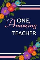 One Amazing Teacher: Pink Blue Floral, Perfect for Notes, Journaling, Mother’s Day and Birthdays 1798636859 Book Cover