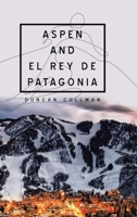 Aspen and el Rey de Patagonia 1728358779 Book Cover
