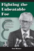 Fighting the Unbeatable Foe: Howard Metzenbaum of Ohio, the Washington Years 087338914X Book Cover