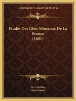 Etudes Des Gites Mineraux De La France (1881) 1167621336 Book Cover