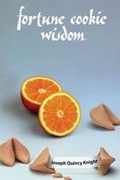 Fortune Cookie Wisdom B0BTNZDCNT Book Cover