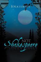 Not Shakespeare 1465354506 Book Cover