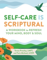 Self-Care Is Scriptural: A Workbook to Refresh Your Mind, Body, and Spirit 1524895075 Book Cover