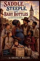 Saddle, Steeple, and Baby Bottles B0H427QG1J Book Cover