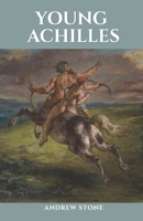 YOUNG ACHILLES: A Novel of the Ancient World (Young Heroes) B0H5FYV2TG Book Cover