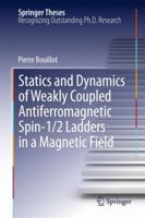 Statics and Dynamics of Weakly Coupled Antiferromagnetic Spin-1/2 Ladders in a Magnetic Field 3642338070 Book Cover