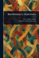 Browning's Heroines 1023124564 Book Cover