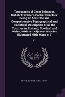 Topography of Great Britain or, British Traveller's Pocket Directory: Being an Accurate and Comprehensive Topographical and Statistical Description of 1378225961 Book Cover