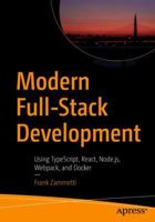 Modern Full-Stack Development: Using Typescript, React, Node.Js, Webpack, and Docker 1484257375 Book Cover