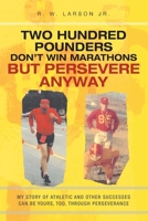 Two Hundred Pounders Don't Win Marathons But Persevere Anyway B0CKD9T1LV Book Cover