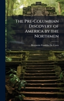 The Pre-Columbian Discovery of America by the Northmen 1023890356 Book Cover