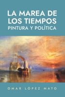 La marea de los tiempos: Pintura y política B08SP5GQFM Book Cover