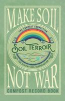 Make Soil Not War: Compost Record Book 195659003X Book Cover