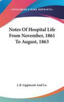 Notes of Hospital Life from November, 1861, to August, 1863 1275724124 Book Cover
