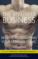 The Beautiful Business: Secrets to Sculpting Your Ultimate Clinic 0993368522 Book Cover