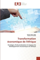 Transformation économique de l'Afrique: Stratégies d'industrialisation et impasse du développement économique de l'Afrique 6203428477 Book Cover