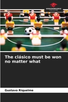 The clásico must be won no matter what 6206341313 Book Cover