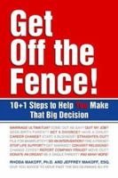 Get Off the Fence!: The 10 + 1 Steps to Help You Make That Big Decision 0757300510 Book Cover