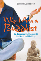 Why I Am a Buddhist: No-Nonsense Buddhism with Red Meat and Whiskey 157174617X Book Cover