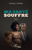 Ma santé souffre (Harmattan Guinée) (French Edition) 2336438577 Book Cover