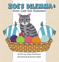 Zoe's Dilemma: Even Cats Get Diabetes! 0578833050 Book Cover