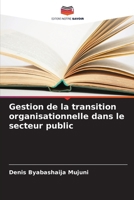 Gestion de la transition organisationnelle dans le secteur public (French Edition) 6209877028 Book Cover