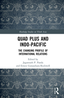 Quad Plus and Indo-Pacific: The Changing Profile of International Relations 1032048603 Book Cover