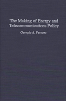 The Making of Energy and Telecommunications Policy 0275950395 Book Cover