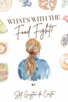 What's With The Food Fight? B0GCM6YK2N Book Cover
